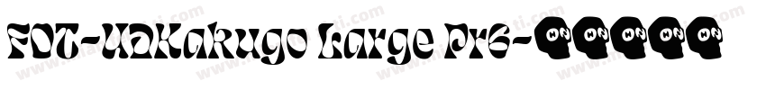 FOT-UDKakugo Large Pr6字体转换
